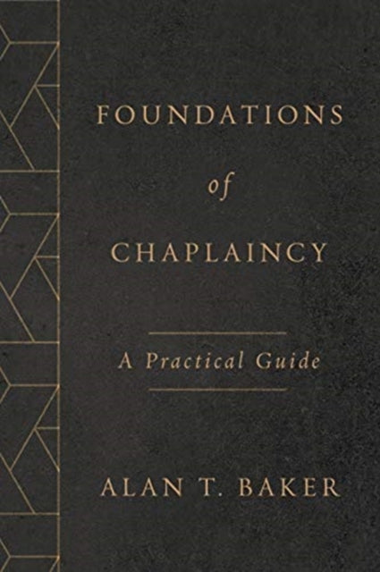 Foundations of Chaplaincy : A Practical Guide