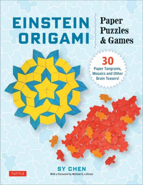 Einstein Origami Paper Puzzles & Games : 30 Paper Tangrams, Mosaics and Other Brain-teasers!