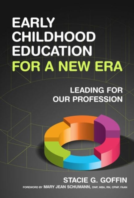 Early Childhood Education for a New Era : Leading for Our Profession