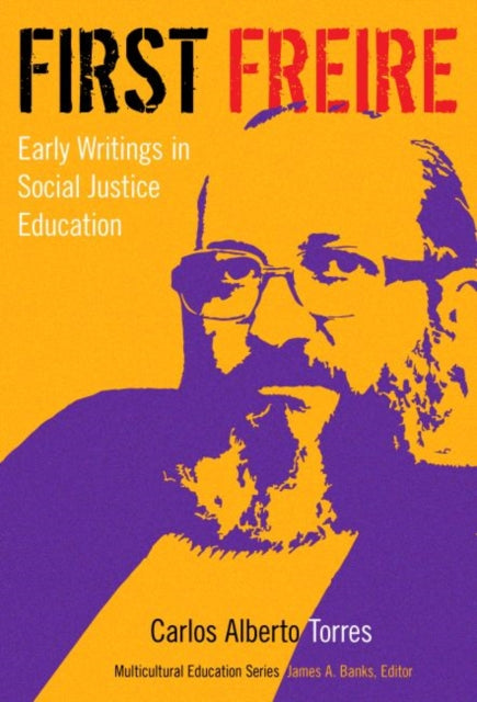 First Freire : Early Writings in Social Justice Education