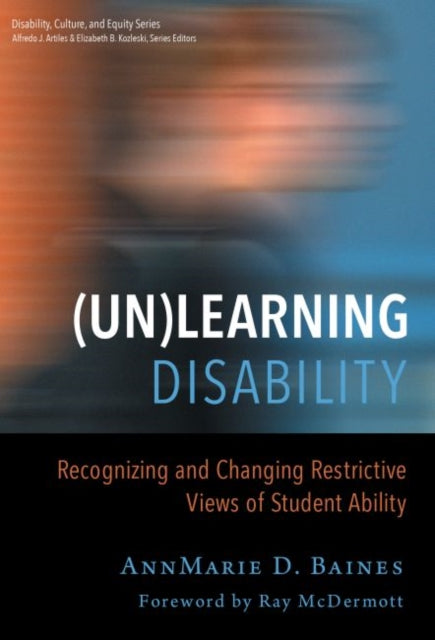 (Un)Learning Disability : Recognizing and Changing Restrictive Views of Student Ability