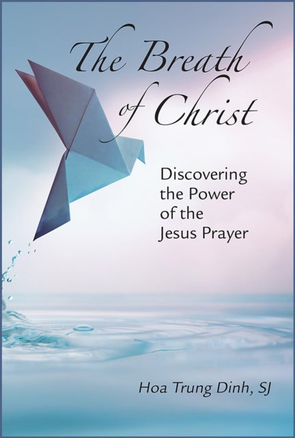 The Breath of Christ : Discovering the Power of the Jesus Prayer