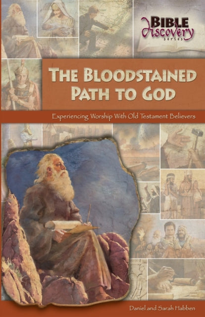 The Bloodstained Path To God : Experiencing Worship With Old Testament Believers