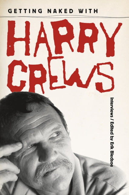 Getting Naked with Harry Crews : Interviews