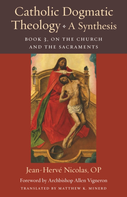 Catholic Dogmatic Theology: a Synthesis Book 3 : On the Church and the Sacraments