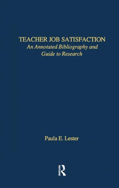 Teacher Job Satisfaction : An Annotated Bibliography and Guide to Research