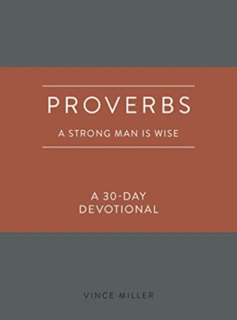 Proverbs a Strong Man Is Wise : A 30-Day Devotional