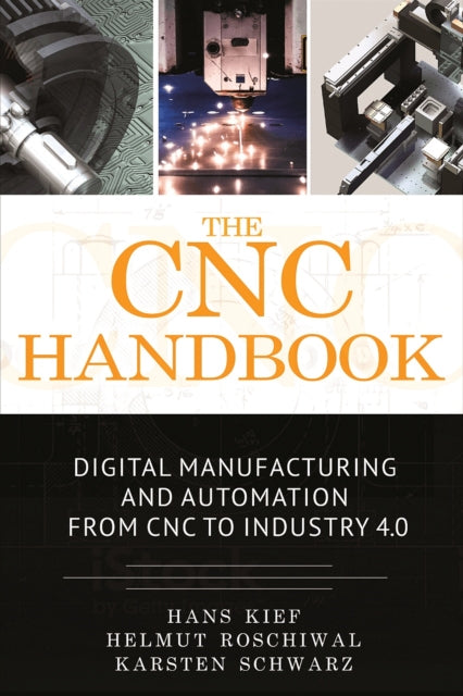 The CNC Handbook : Digital Manufacturing and Automation from CNC to Industry 4.0