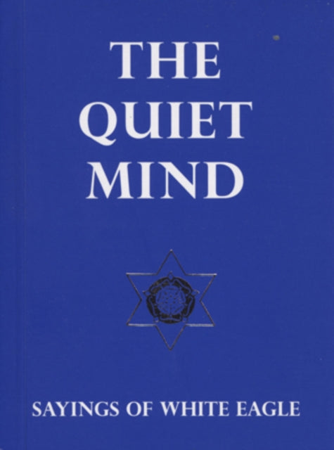Quiet Mind : Sayings of White Eagle