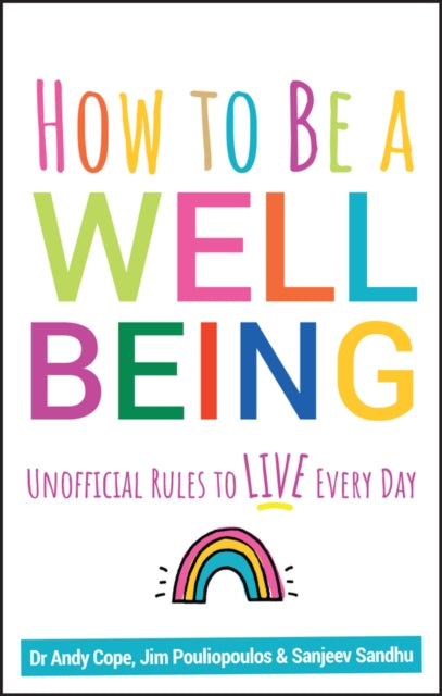 How to Be a Well Being : Unofficial Rules to Live Every Day