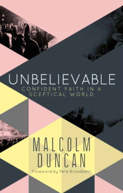 Unbelievable : Confident faith in a sceptical world