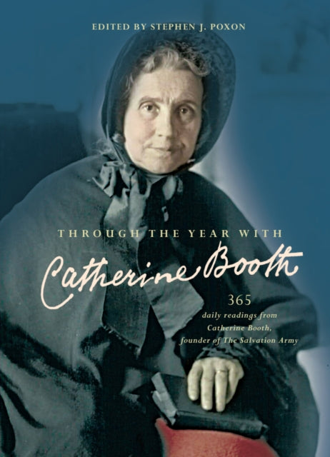 Through the Year with Catherine Booth : 365 daily readings from Catherine Booth, founder of The Salvation Army