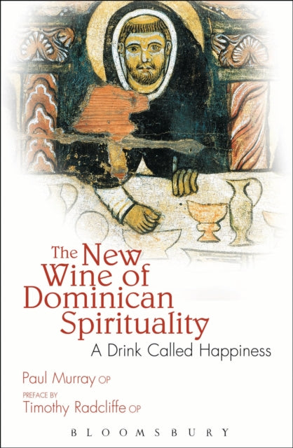 The New Wine of Dominican Spirituality : A Drink Called Happiness