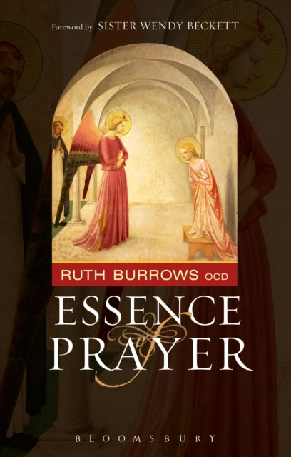 The Essence of Prayer : Foreword by Sister Wendy Beckett
