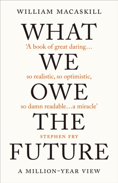 What We Owe The Future : The Sunday Times Bestseller