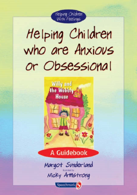 Helping Children Who are Anxious or Obsessional : A Guidebook