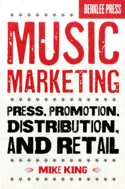 Music Marketing : Press, Promotion, Distribution, and Retail