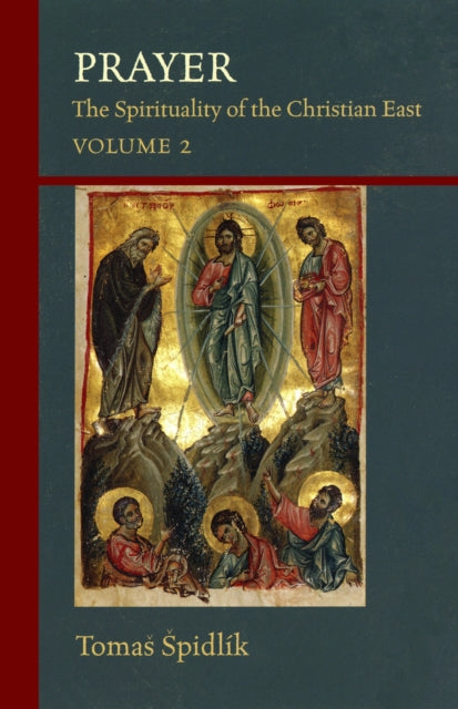 Prayer : The Spirituality of the Christian East, Volume 2