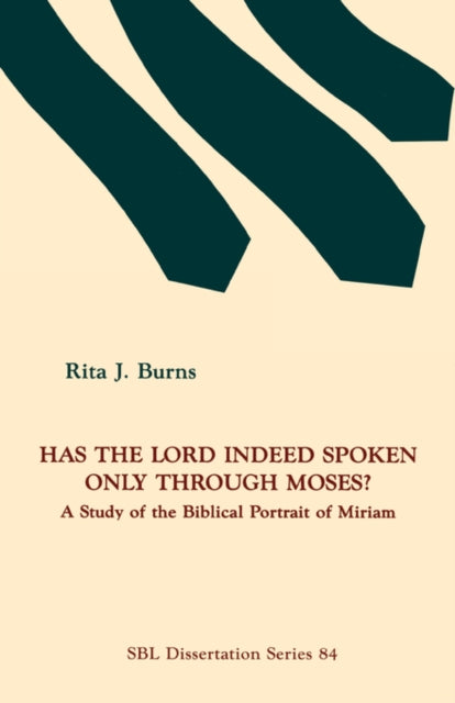 Has the Lord Indeed Spoken only through Moses? : A Study of the Biblical Portrait of Miriam : 84