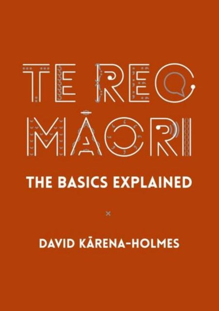 Te Reo Maori : The Basics Explained