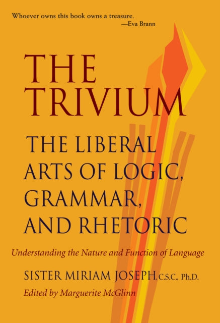 Trivium : The Liberal Arts of Logic, Grammar & Rhetoric