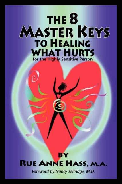 The 8 Master Keys To Healing What Hurts