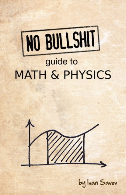 No Bullshit Guide to Math & Physics