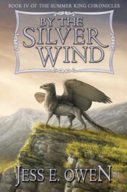 By the Silver Wind : Book IV of the Summer King Chronicles : 4