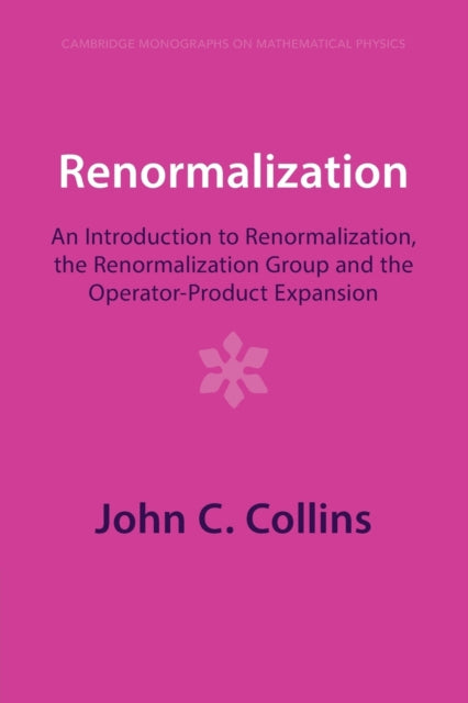 Renormalization : An Introduction to Renormalization, the Renormalization Group and the Operator-Product Expansion