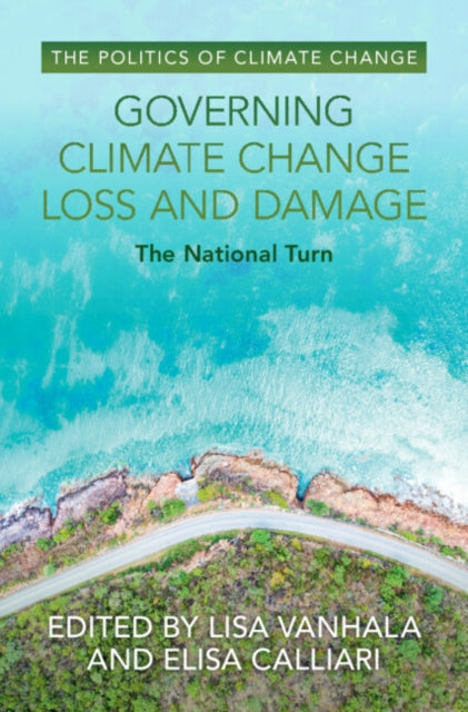 Governing Climate Change Loss and Damage : The National Turn