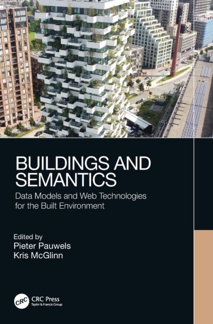 Buildings and Semantics : Data Models and Web Technologies for the Built Environment