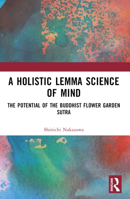 A Holistic Lemma Science of Mind : The Potential of the Buddhist Flower Garden Sutra