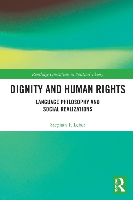 Dignity and Human Rights : Language Philosophy and Social Realizations