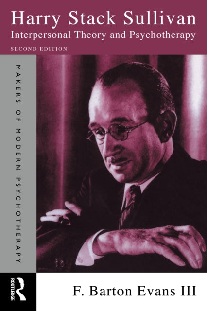 Harry Stack Sullivan : Interpersonal Theory and Psychotherapy