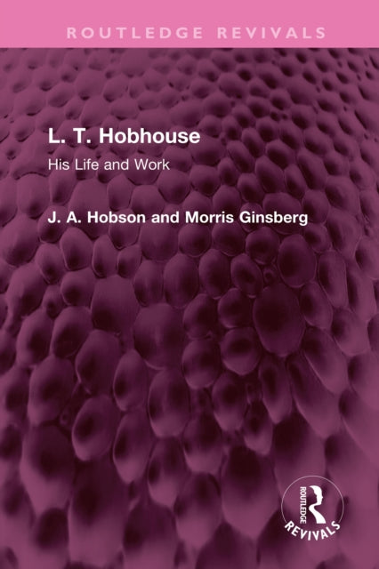L. T. Hobhouse : His Life and Work