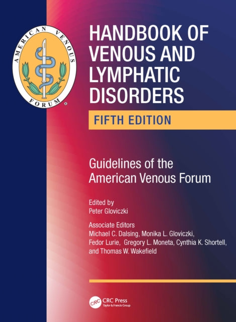 Handbook of Venous and Lymphatic Disorders : Guidelines of the American Venous Forum
