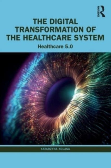 The Digital Transformation of the Healthcare System : Healthcare 5.0