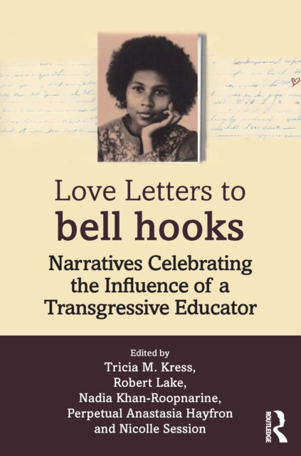 Love Letters to bell hooks : Narratives Celebrating the Influence of a Transgressive Educator