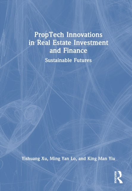 PropTech Innovations in Real Estate Investment and Finance : Sustainable Futures
