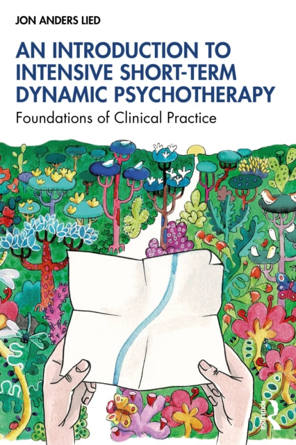 An Introduction to Intensive Short-Term Dynamic Psychotherapy : Foundations of Clinical Practice