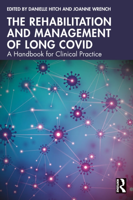 The Rehabilitation and Management of Long COVID : A Handbook for Clinical Practice