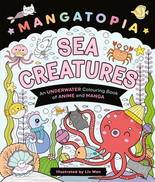 Mangatopia Sea Creatures : An Underwater Colouring Book of Anime and Manga