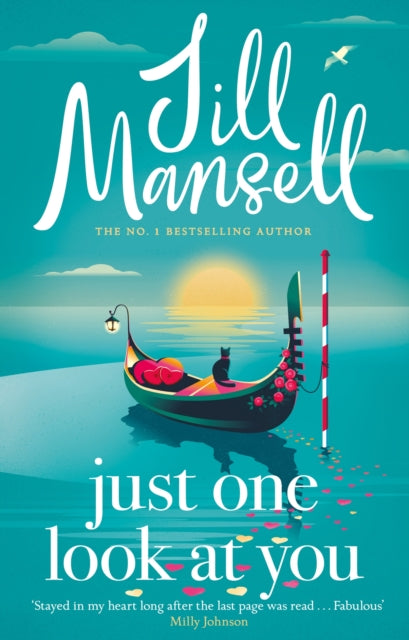 Just One Look At You : 'There is nothing like a Jill Mansell book to make the world feel better' Milly Johnson