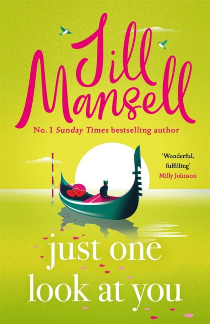 Just One Look At You : 'There is nothing like a Jill Mansell book to make the world feel better' Milly Johnson