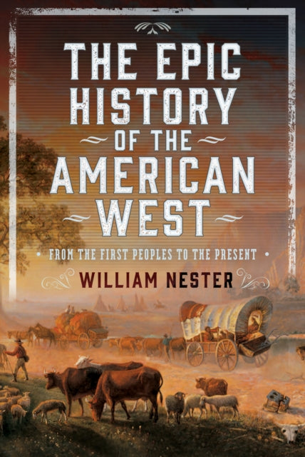 The Epic History of the American West : From the First Peoples to the Present