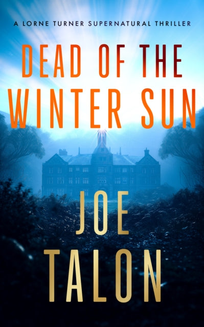 Dead Of The Winter Sun : A supernatural mystery of Cold War secrets and haunted Exmoor ruins