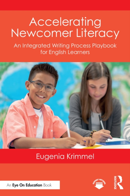 Accelerating Newcomer Literacy : An Integrated Writing Process Playbook for English Learners
