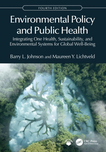 Environmental Policy and Public Health : Integrating One Health, Sustainability, and Environmental Systems for Global Well-Being