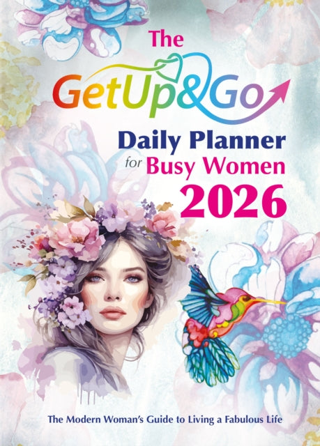 The Get Up and Go Daily Planner for Busy Women 2026 : The Modern Woman's Guide to Living a Fabulous Life