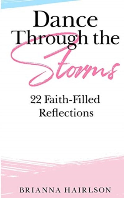 Dance Through the Storms : 22 Faith-Filled Reflections